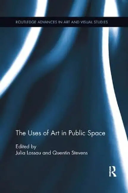 The Uses of Art in Public Space by Julia Lossau