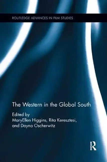 The Western in the Global South by MaryEllen Higgins