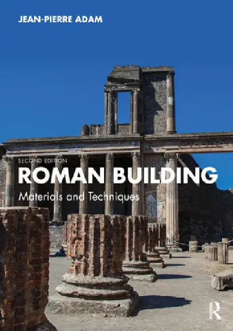 Roman Building: Materials and Techniques by Jean-Pierre Adam