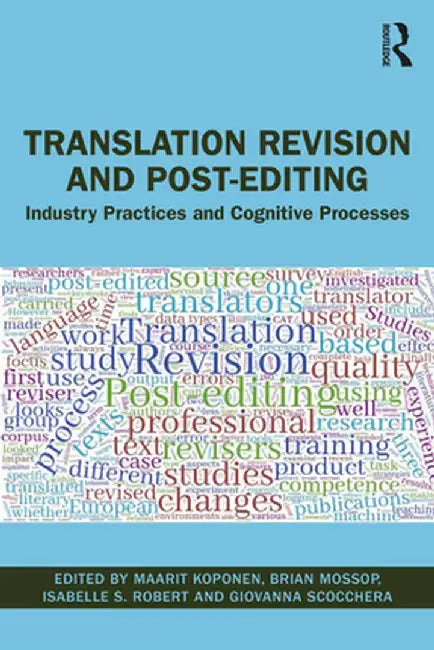 Translation Revision and Post-Editing: Industry Practices and Cognitive Processes by Maarit Koponen