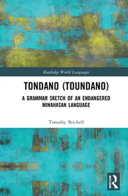 Tondano (Toundano): A Grammar Sketch of an Endangered Minahasan Language by Timothy C. Brickell