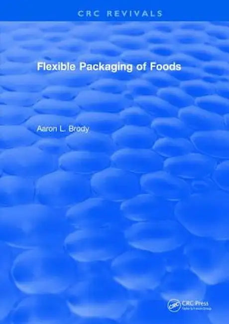 Flexible Packaging of Foods by Aaron Brody