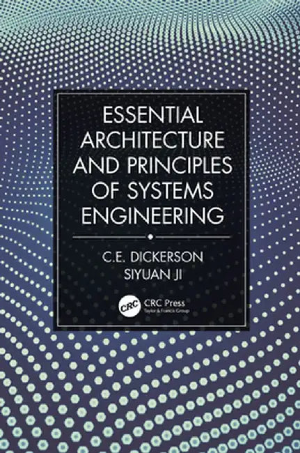 Essential Architecture and Principles of Systems Engineering by Charles Dickerson