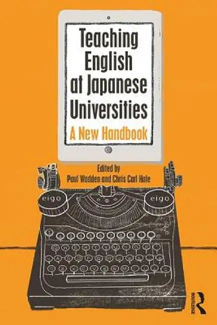 Teaching English at Japanese Universities: A New Handbook by Paul Wadden