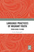 Language Practices of Migrant Youth: From School to Home by Louisa Willoughby