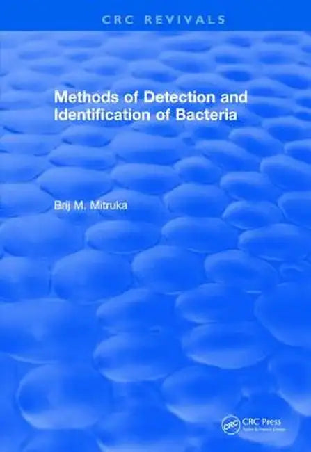 Methods of Detection and Identification of Bacteria (1977) by B. M. Mitruka
