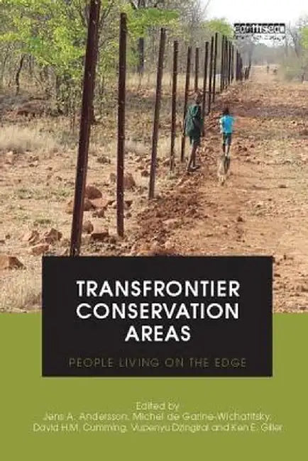 Transfrontier Conservation Areas: People Living on the Edge by Jens Andersson