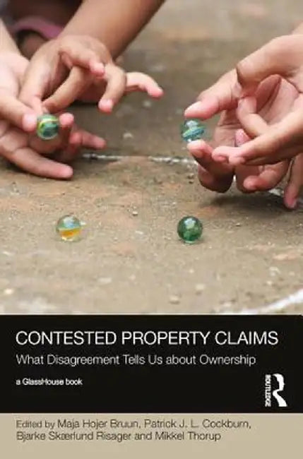 Contested Property Claims: What Disagreement Tells Us About Ownership by Maja Hojer Bruun