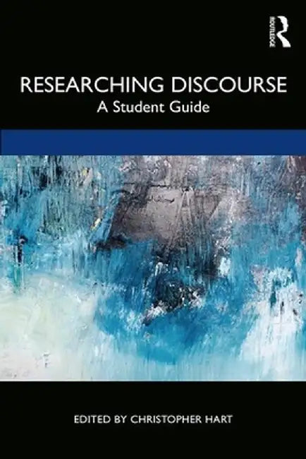 Researching Discourse: A Student Guide by Christopher Hart