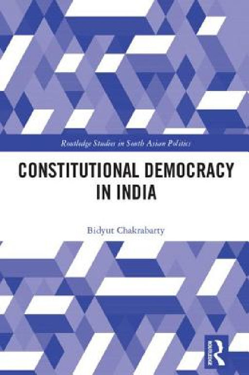 Constitutional Democracy in India by Bidyut Chakrabarty
