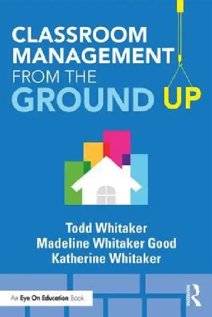 The Classroom Management Book by Todd Whitaker