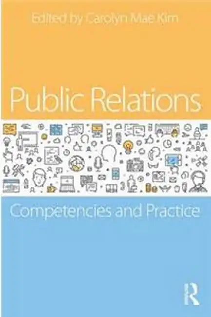 Public Relations: Competencies and Practice by Carolyn Mae Kim