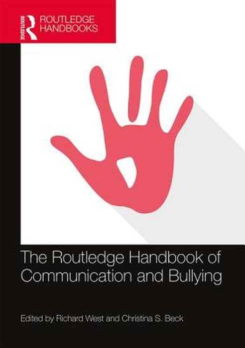 The Routledge Handbook of Communication and Bullying by West Richard
