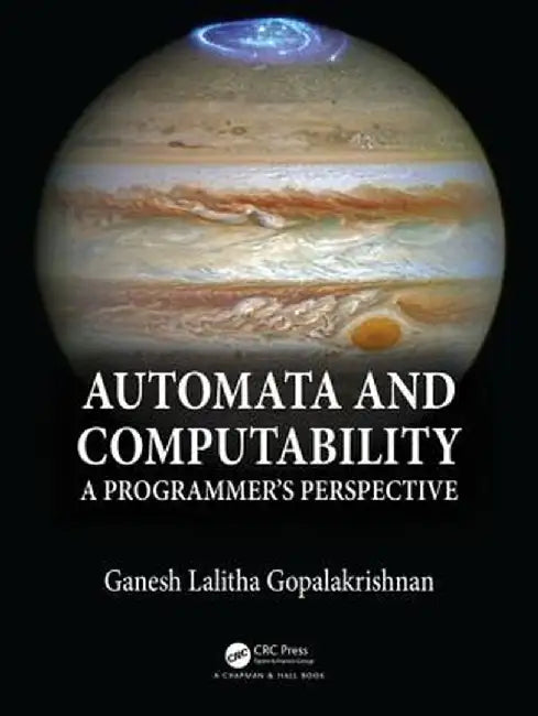 Automata and Computability: A Programmer's Perspective by Ganesh Gopalakrishnan