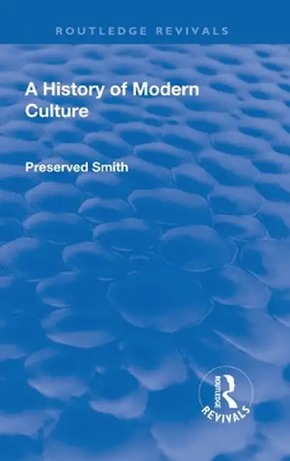 Revival: A History of Modern Culture: Volume II (1934): The Enlightenment 1687 - 1776 by Preserved Smith