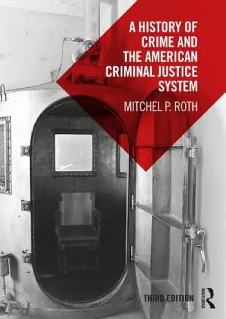 A History of Crime and the American Criminal Justice System by ROTH