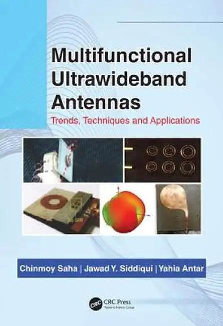 Multifunctional Ultrawideband Antennas: Trends, Techniques and Applications by Chinmoy Saha