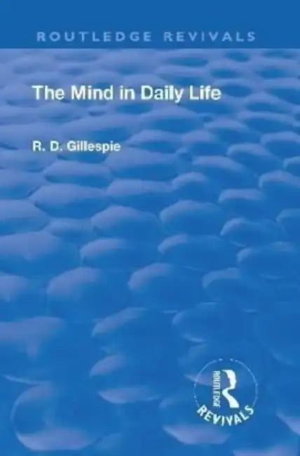 Revival: The Mind in Daily Life (1933) by R. D. Gillespie