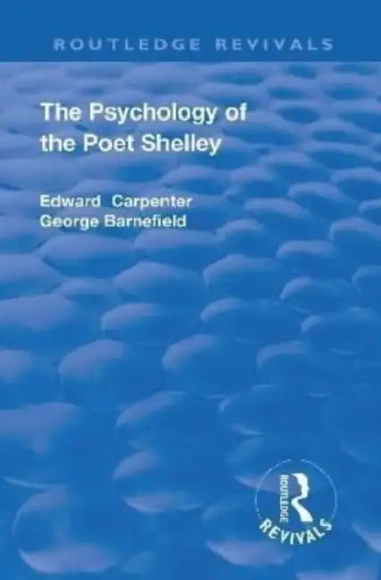 Revival: The Psychology of the Poet Shelley (1925) by Edward Carpenter