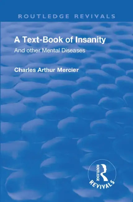 Revival: A Textbook of Insanity (1914): And Other Mental Diseases by Charles Arthur Mercier