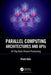 Parallel Computing Architectures and APIs: Iot Big Data Stream Processing by Vivek Kale