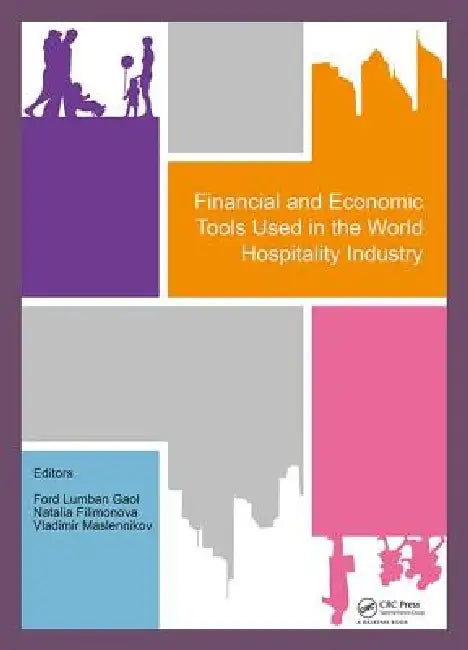 Financial and Economic Tools Used in the World Hospitality Industry: Proceedings of the 5th International Conference on Management and Technology in K by Ford Lumban Gaol