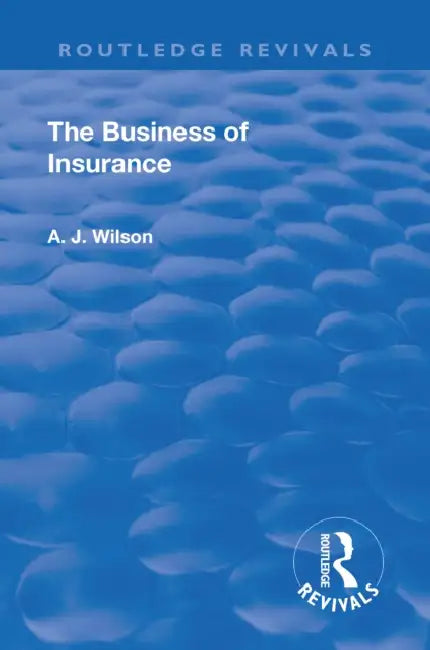 Revival: The Business of Insurance (1904) by Alexander Johnstone Wilson