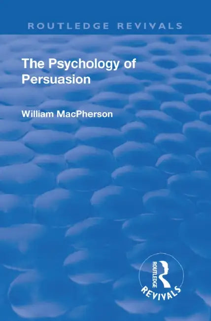 Revival: The Psychology of Persuasion (1920) by William Macpherson
