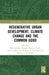 Regenerative Urban Development, Climate Change and the Common Good by Beth Caniglia