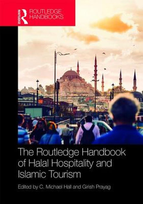 Routledge Handbook of Halal Hospitality and Islamic Tourism by Hall C. Michael