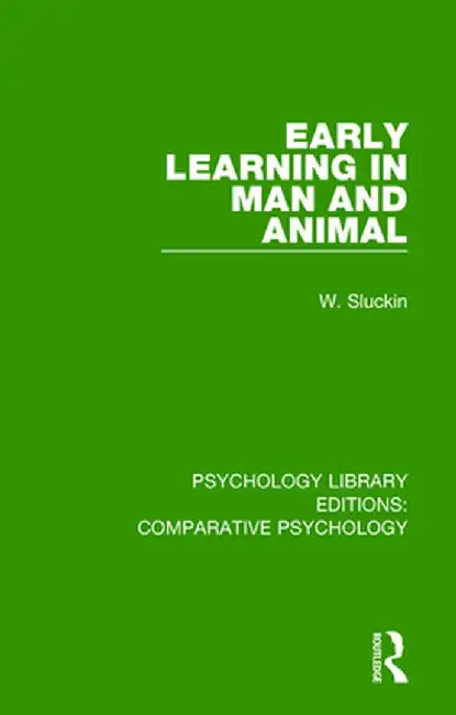 Early Learning in Man and Animal by W. Sluckin