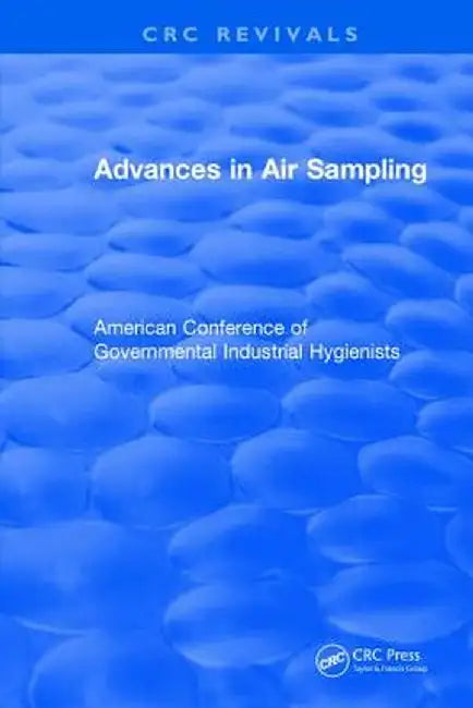Revival: Advances In Air Sampling (1988): American Conference of Governmental Industrial Hygienists by American Conference of Go