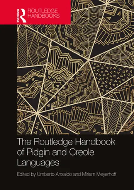 The Routledge Handbook of Pidgin and Creole Languages by Umberto Ansaldo
