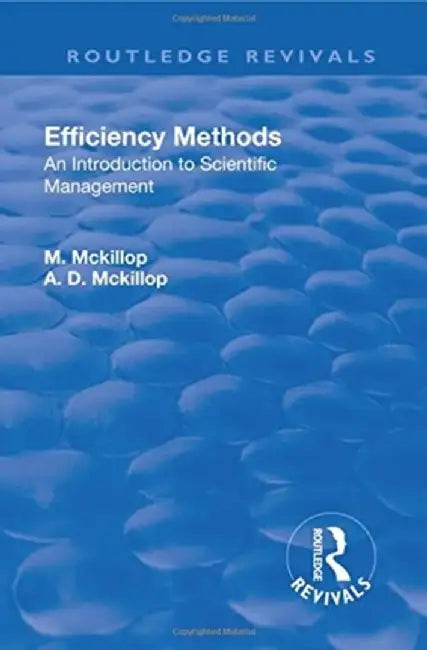 Revival: Efficiency Methods (1917): An Introduction to Scientific Management by Margaret Mackillop