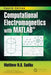 Computational Electromagnetics with Matlab, Fourth Edition by Matthew N.O. Sadiku