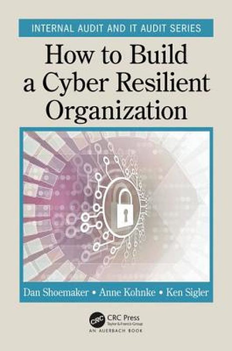 How to Build a Cyber-Resilient Organization by Shoemaker