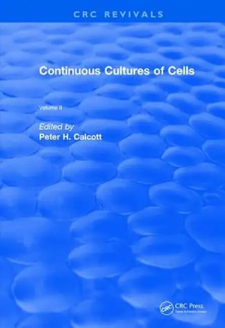 Continuous Cultures of Cells: Volume II by Peter H. Calcott