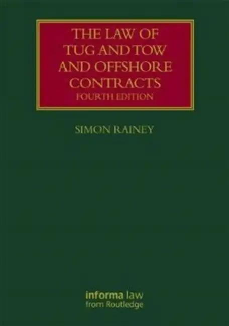 The Law of Tug and Tow and Offshore Contracts by Simon Rainey