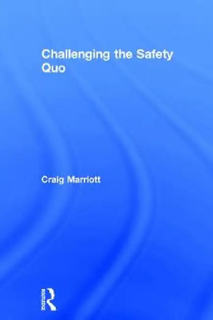Challenging the Safety Quo by Craig Marriott