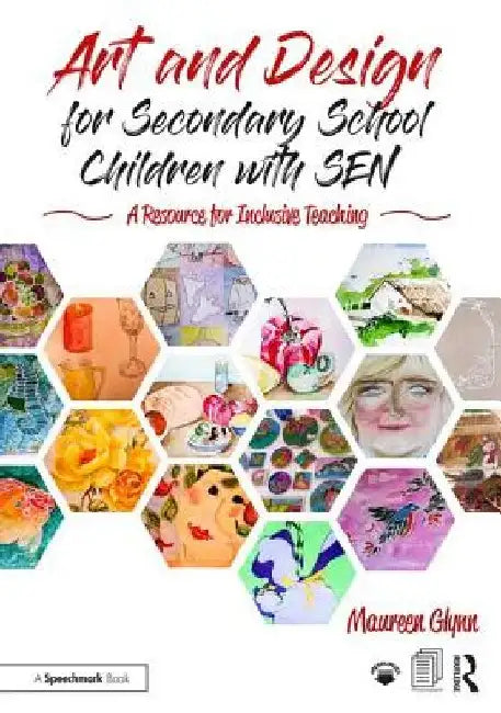 Art and Design for Secondary School Children with Sen: A Resource for Inclusive Teaching by Maureen Glynn