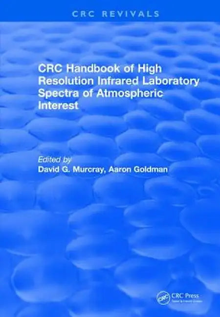 Revival: Handbook of High Resolution Infrared Laboratory Spectra of Atmospheric Interest (1981) by Aaron Goldman
