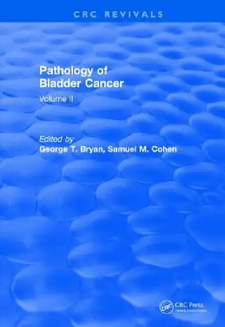 Pathology of Bladder Cancer (1983): Volume II by Bryan T. George, Cohen M. Samuel