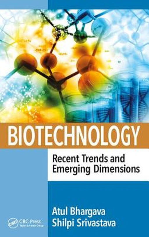 Biotechnology: Recent Trends and Emerging Dimensions by Upadhyay Renu