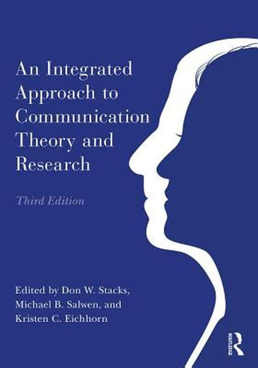 An Integrated Approach to Communication Theory and Research: by Stacks
