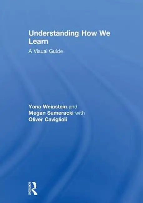 Understanding How We Learn: A Visual Guide by Morgaen L. Donaldson