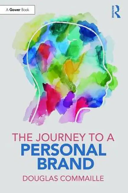 The Journey to a Personal Brand by Douglas Commaille
