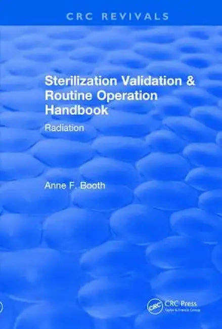 Revival: Sterilization Validation and Routine Operation Handbook (2001): Radiation by Anne Booth
