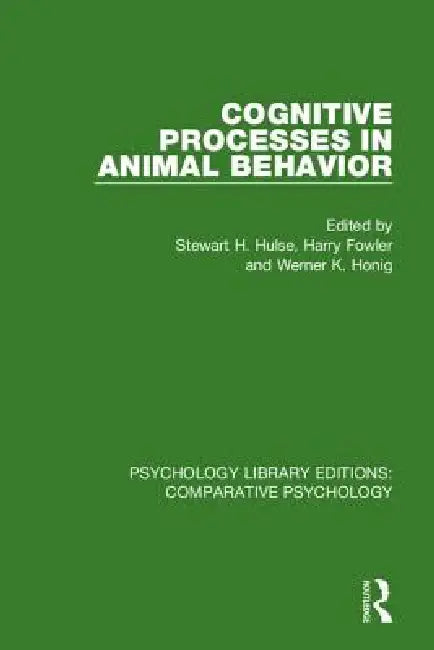 Cognitive Processes in Animal Behavior by Stewart H. Hulse