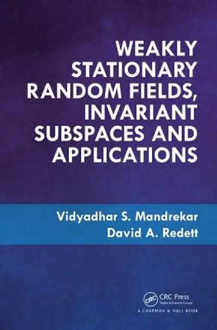 Weakly Stationary Random Fields, Invariant Subspaces and Applications by Vidyadhar S. Mandrekar