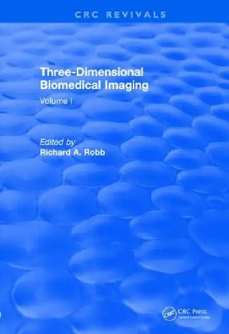 Three Dimensional Biomedical Imaging (1985): Volume I by Richard A. Robb